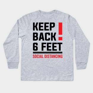 Keep Back Stay 6 Feet Social Distancing Kids Long Sleeve T-Shirt